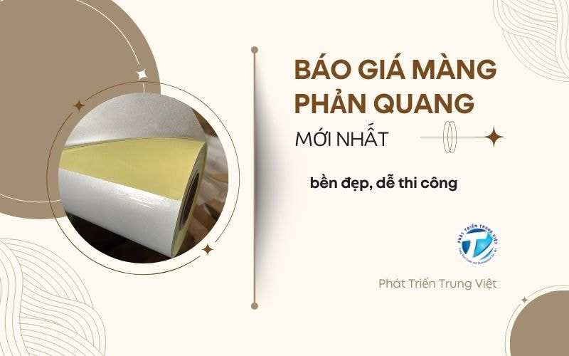 Báo giá màng phản quang mới nhất, bền đẹp, dễ thi công - Phát Triển Trung Việt
